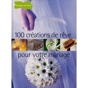 100 créations de rêve pour votre mariage