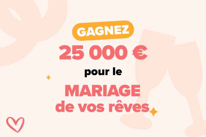 25 000 € à remporter pour réaliser le mariage de vos rêves ! 💍🎁🎉 - 1