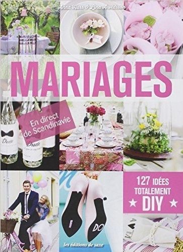 Mariages 127 idées totalement DIY