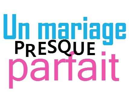 un mariage presque parfait
