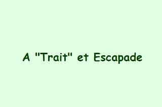 Association a Trait et Escapade