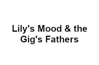 Lily's Mood & the Gig's Fathers