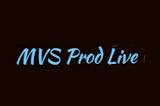 MVS Prod Live