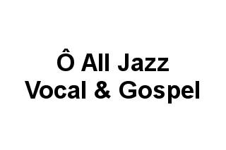 Ô All Jazz Vocal & Gospel