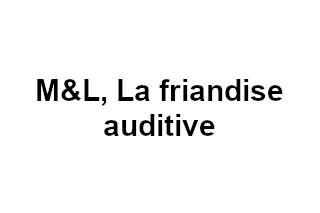 M&L, La friandise auditive