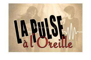 La Pulse à l'Oreille