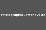 Photographiquement Votre