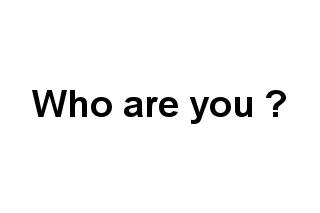 Who are you ?